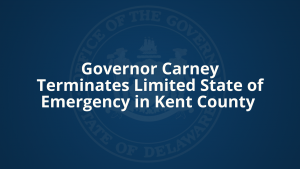 Governor Carney Terminates Limited State of Emergency in Kent County
