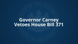 Text that reads Governor Carney Vetoes House Bill 371